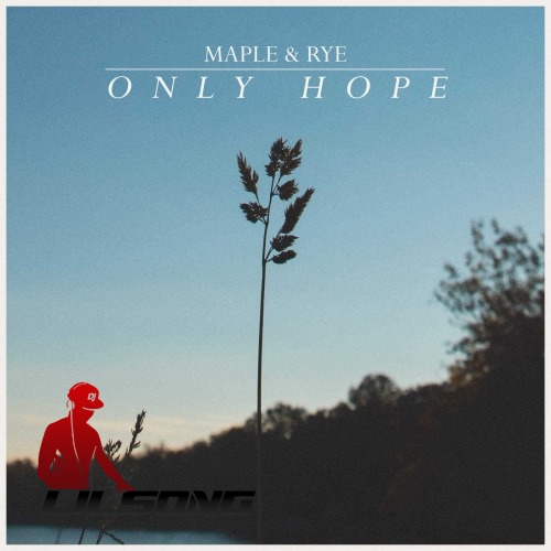 Maple & Rye - Only Hope